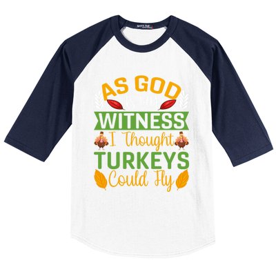 As God Is My Witness I Thought Turkeys Could Fly Gift Baseball Sleeve Shirt