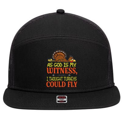 As God Is My Witness I Thought Turkeys Could Fly 7 Panel Mesh Trucker Snapback Hat