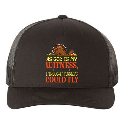 As God Is My Witness I Thought Turkeys Could Fly Yupoong Adult 5-Panel Trucker Hat