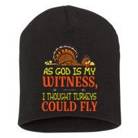 As God Is My Witness I Thought Turkeys Could Fly Short Acrylic Beanie