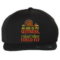 As God Is My Witness I Thought Turkeys Could Fly Wool Snapback Cap