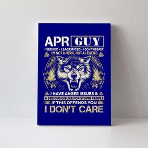 April Guy I Served I Sacrificed I Don't Regret Wolf Funny Gift Canvas