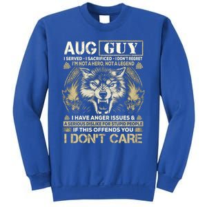 August Guy I Served I Sacrificed I Don't Regret Gift Sweatshirt