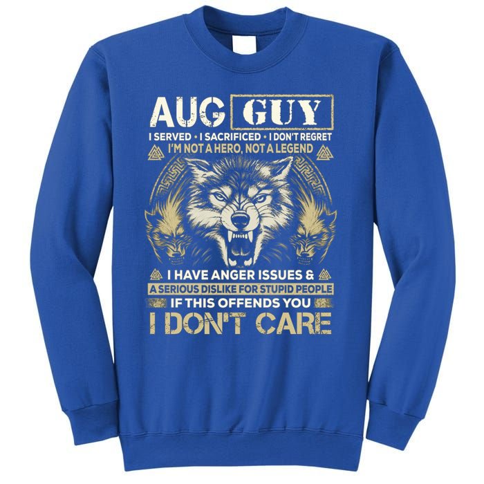 August Guy I Served I Sacrificed I Don't Regret Gift Sweatshirt