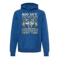 August Guy I Served I Sacrificed I Don't Regret Gift Premium Hoodie