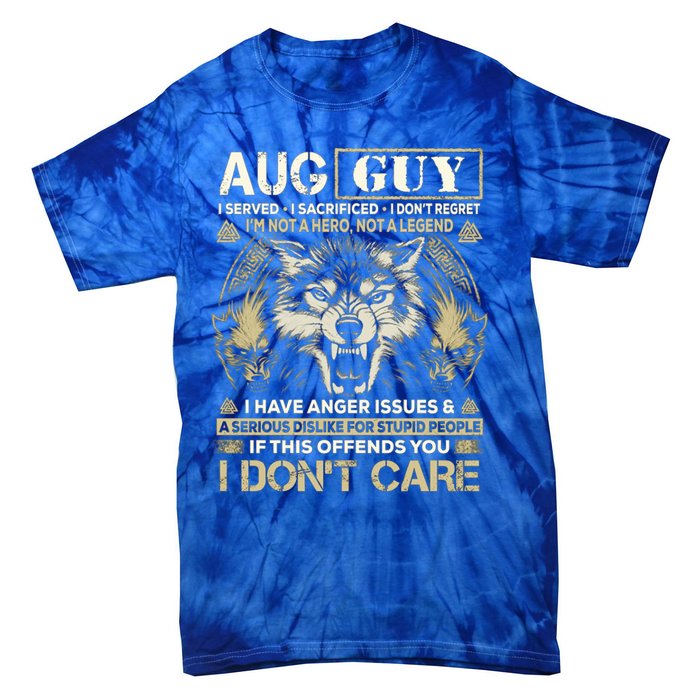 August Guy I Served I Sacrificed I Don't Regret Gift Tie-Dye T-Shirt