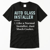 Auto Glass Installer Application Day Glass Installation Tall T-Shirt