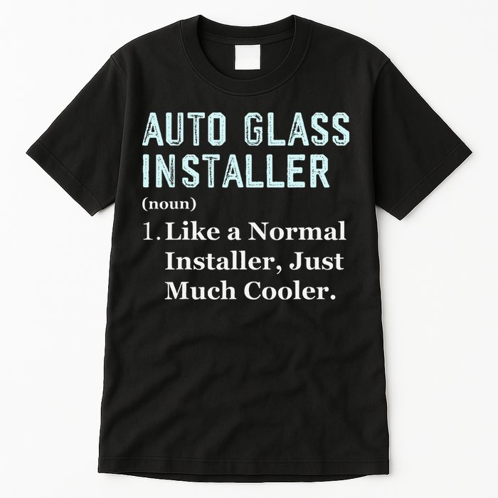 Auto Glass Installer Application Day Glass Installation Tall T-Shirt