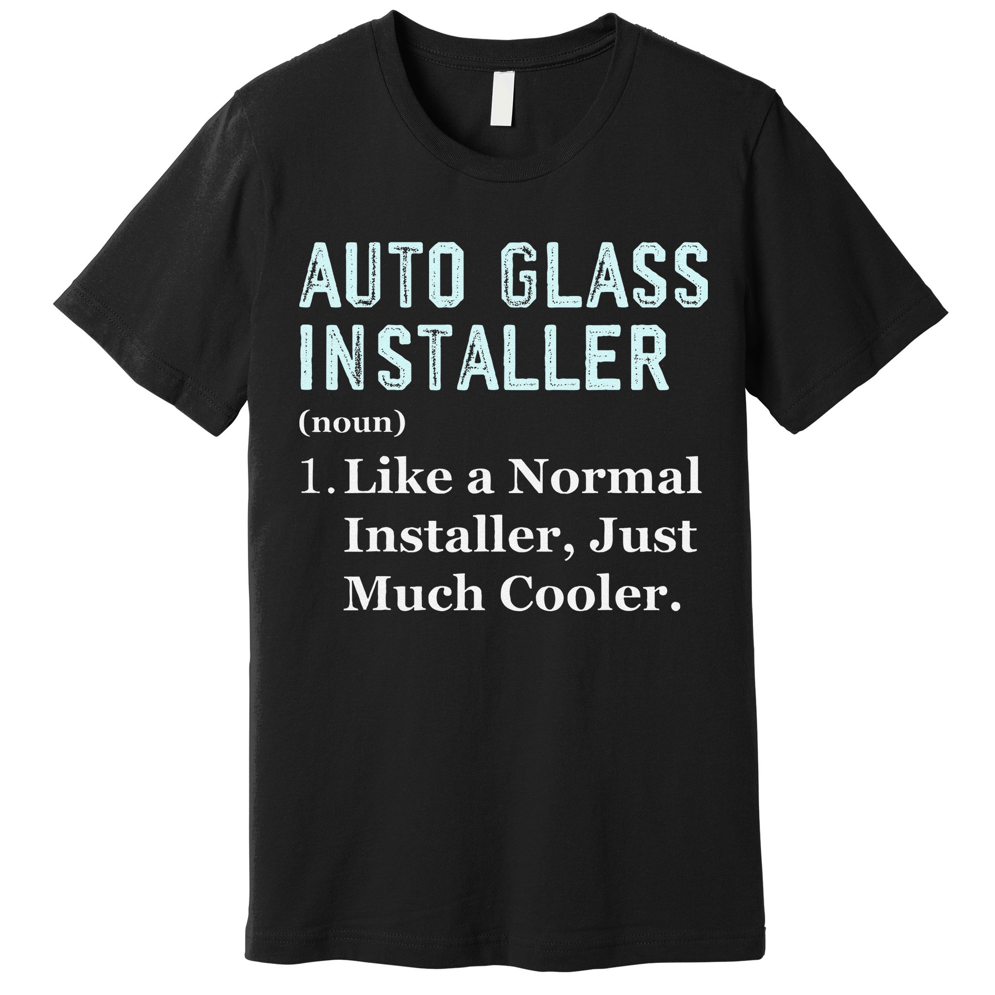 Auto Glass Installer Application Day Glass Installation Premium T-Shirt