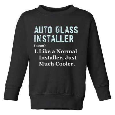 Auto Glass Installer Application Day Glass Installation Toddler Sweatshirt