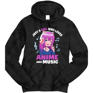 Anime Girl Just A Girl Who Loves Anime And Music Tie Dye Hoodie