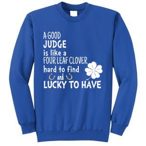 A Good Judge Is Like A Four Leaf Clover St Patricks Day Gift Sweatshirt