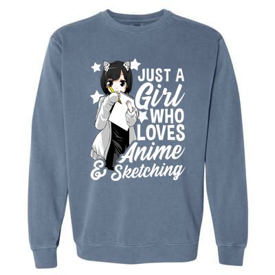 Anime Girl Just A Girl Who Loves Anime And Sketching Drawing Gift Garment-Dyed Sweatshirt