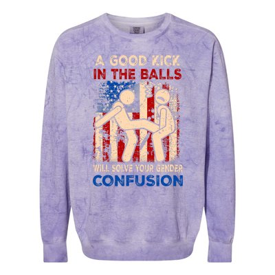 A Good Kick In The Balls Will Solve Your Gender Confusion Colorblast Crewneck Sweatshirt