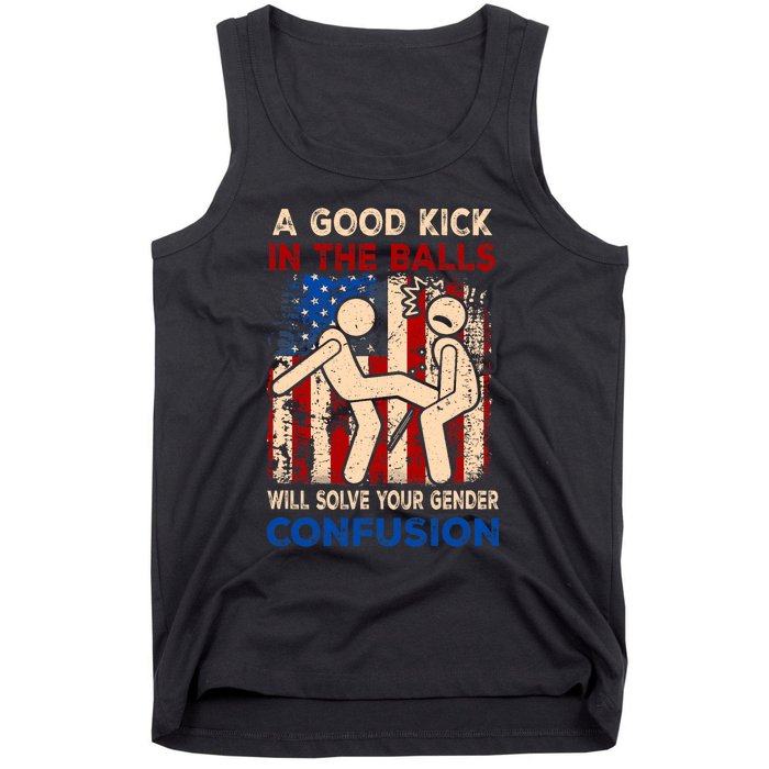 A Good Kick In The Balls Will Solve Your Gender Confusion Tank Top