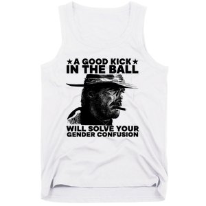 A Good Kick In The Balls Will Solve Your Gender Confusion Tank Top