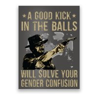 A Good Kick In The Balls Will Solve Your Gender Confusion Poster