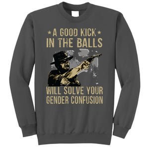 A Good Kick In The Balls Will Solve Your Gender Confusion Tall Sweatshirt