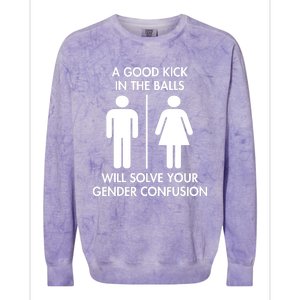 A Good Kick In The Balls Will Solve Your Gender Confusion Colorblast Crewneck Sweatshirt