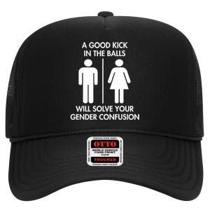 A Good Kick In The Balls Will Solve Your Gender Confusion High Crown Mesh Back Trucker Hat