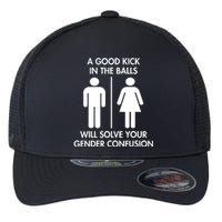 A Good Kick In The Balls Will Solve Your Gender Confusion Flexfit Unipanel Trucker Cap