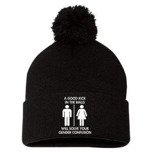 A Good Kick In The Balls Will Solve Your Gender Confusion Pom Pom 12in Knit Beanie