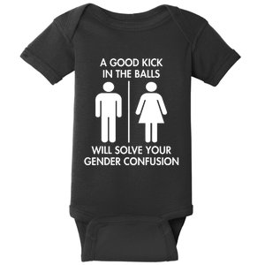 A Good Kick In The Balls Will Solve Your Gender Confusion Baby Bodysuit