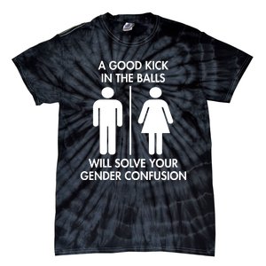 A Good Kick In The Balls Will Solve Your Gender Confusion Tie-Dye T-Shirt