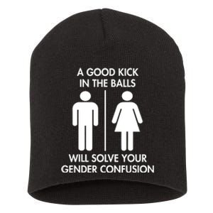 A Good Kick In The Balls Will Solve Your Gender Confusion Short Acrylic Beanie