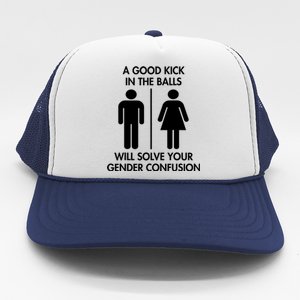 A Good Kick In The Balls Will Solve Your Gender Confusion Trucker Hat