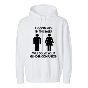 A Good Kick In The Balls Will Solve Your Gender Confusion Garment-Dyed Fleece Hoodie