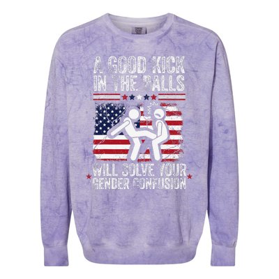 A Good Kick In The Balls Will Solve Your Gender Confusion Gift Colorblast Crewneck Sweatshirt