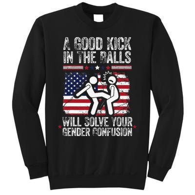 A Good Kick In The Balls Will Solve Your Gender Confusion Gift Sweatshirt