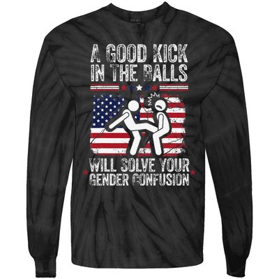 A Good Kick In The Balls Will Solve Your Gender Confusion Gift Tie-Dye Long Sleeve Shirt