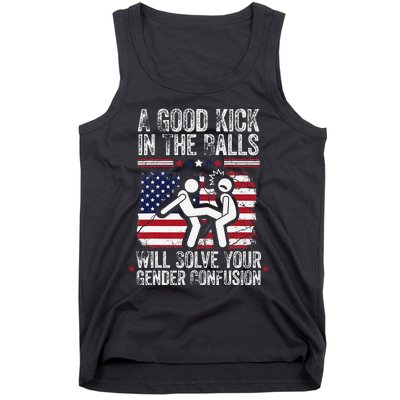 A Good Kick In The Balls Will Solve Your Gender Confusion Gift Tank Top