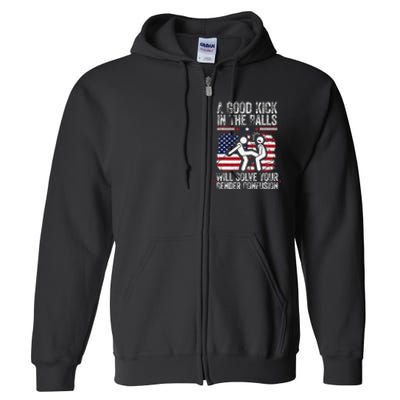 A Good Kick In The Balls Will Solve Your Gender Confusion Gift Full Zip Hoodie