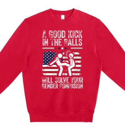 A Good Kick In The Balls Will Solve Your Gender Confusion Gift Premium Crewneck Sweatshirt