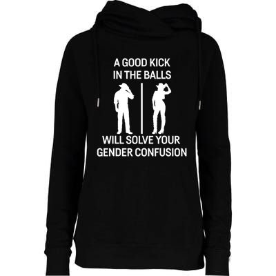 A Good Kick In The Balls Will Solve Your Gender Confusion Womens Funnel Neck Pullover Hood