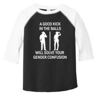 A Good Kick In The Balls Will Solve Your Gender Confusion Toddler Fine Jersey T-Shirt