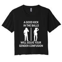 A Good Kick In The Balls Will Solve Your Gender Confusion Women's Crop Top Tee