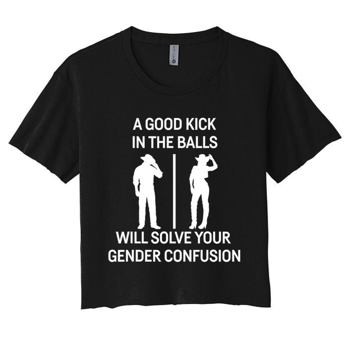 A Good Kick In The Balls Will Solve Your Gender Confusion Women's Crop Top Tee