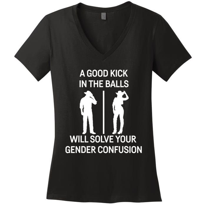 A Good Kick In The Balls Will Solve Your Gender Confusion Women's V-Neck T-Shirt