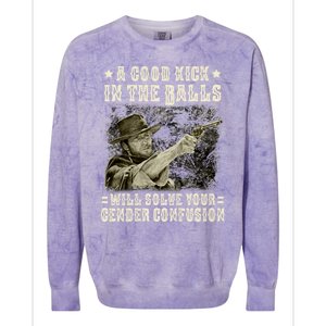 A Good Kick In Balls Will Solve Your Gender Confusion Colorblast Crewneck Sweatshirt