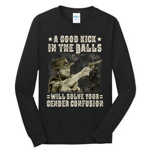 A Good Kick In Balls Will Solve Your Gender Confusion Tall Long Sleeve T-Shirt