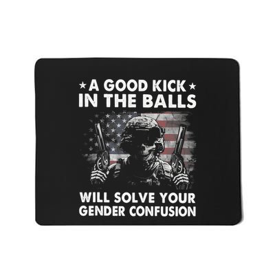 A Good Kick In The Balls Will Solve Your Gender Confusion Mousepad