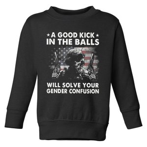 A Good Kick In The Balls Will Solve Your Gender Confusion Toddler Sweatshirt