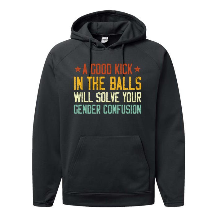 A Good Kick In The Balls Will Solve Your Gender Confusion Performance Fleece Hoodie