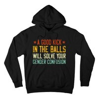 A Good Kick In The Balls Will Solve Your Gender Confusion Hoodie