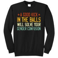 A Good Kick In The Balls Will Solve Your Gender Confusion Sweatshirt