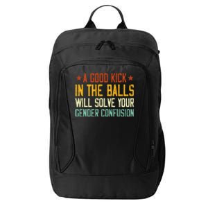 A Good Kick In The Balls Will Solve Your Gender Confusion City Backpack